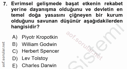 7. soru: Evrimsel gelişmede başat etkenin rekabet yerine dayanışma olduğunu ve devletin en temel doğa yasasını çiğneyen bir ku…