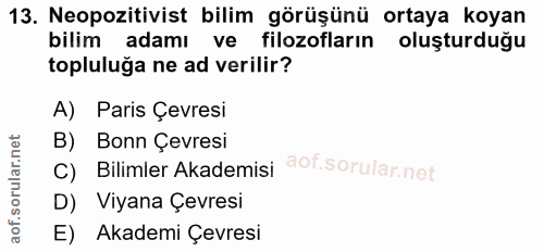 13. soru: Neopozitivist bilim görüşünü ortaya koyan bilim adamı ve filozofların oluşturduğu topluluğa ne ad verilir? A) Paris Ç…