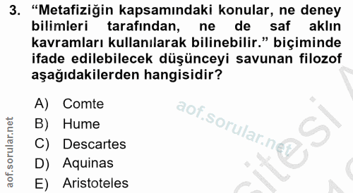 3. soru: "Metafiziğin kapsamındaki konular, ne deney bilimleri tarafindan, ne de saf aklın kavramları kullanılarak bilinebilir…