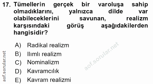 17. soru: Tümellerin gerçek bir varoluşa sahip olmadıklarını, yalnızca dilde var olabileceklerini savunan, realizm karşısındaki…