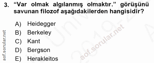 3. soru: "Var olmak algılanmış olmaktır." görüşünü savunan filozof aşağıdakilerden hangisidir? A) Heidegger B) Berkeley .sorul…