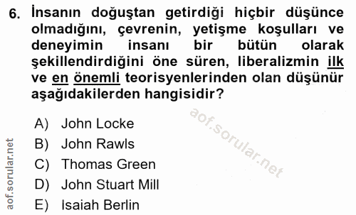 6. soru: İnsanın doğuştan getirdiği hiçbir düşünce olmadığını, çevrenin, yetişme koşulları ve deneyimin insanı bir bütün olara…