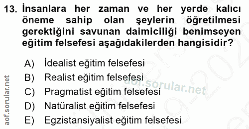 13. soru: İnsanlara her zaman ve her yerde kalıcı öneme sahip olan şeylerin öğretilmesi gerektiğini savunan daimiciliği benimse…