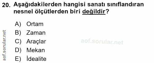 20. soru: Aşağıdakilerden hangisi sanatı sınıflandıran nesnel ölçütlerden biri değildir? A) Ortam rular.net B) Zaman C) Araçlar…