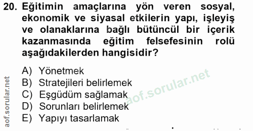 20. soru: Eğitimin amaçlarına yön veren sosyal, ekonomik ve siyasal etkilerin yapı, işleyiş ve olanaklarına bağlı bütüncül bir…