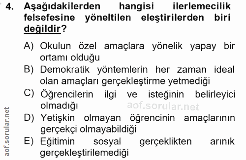 4. soru: Aşağıdakilerden hangisi ilerlemecilik felsefesine yöneltilen eleştirilerden biri değildir? A) Okulun özel amaçlara yö…