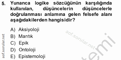 5. soru: Yunanca logike sözcüğünün karşılığında kullanılan, düşüncelerin düşüncelerle doğrulanması anlamına gelen felsefe alan…