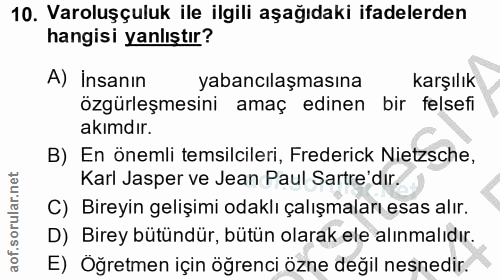10. soru: Varoluşçuluk ile ilgili aşağıdaki ifadelerden hangisi yanlıştır? A) İnsanın yabancılaşmasına karşılık özgürleşmesini…