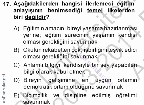 17. soru: Aşağıdakilerden hangisi ilerlemeci eğitim anlayışının benimsediği temel ilkelerden biri değildir? A) Eğitimin amacını…