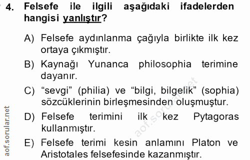4. soru: Felsefe ile ilgili aşağıdaki ifadelerden hangisi yanlıştır? A) Felsefe aydınlanma çağıyla birlikte ilk kez ortaya çık…