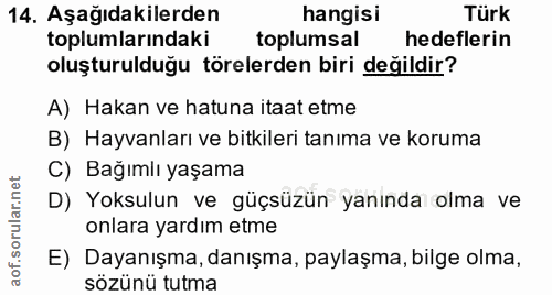 14. soru: Aşağıdakilerden hangisi Türk toplumlarındaki toplumsal hedeflerin oluşturulduğu törelerden biri değildir? A) Hakan ve…
