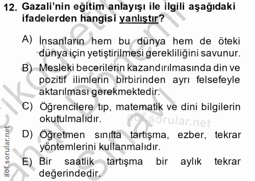 12. soru: Gazali'nin eğitim anlayışı ile ilgili aşağıdaki ifadelerden hangisi yanlıştır? A) İnsanların hem bu dünya hem de ötek…