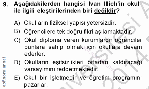 9. soru: Aşağıdakilerden hangisi Ivan Illich'in okul ile ilgili eleştirilerinden biri değildir? A) Okulların fiziksel yapısı y…
