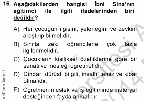 16. soru: Aşağıdakilerden hangisi ni Sina'nin eğitimci ile ilgili ifadelerinden biri değildir? A) Her çocuğun ilgisini, yeteneğ…