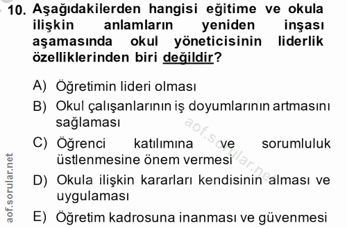 10. soru: Aşağıdakilerden hangisi eğitime ve okula ilişkin anlamların yeniden inşası aşamasında okul yöneticisinin liderlik öze…