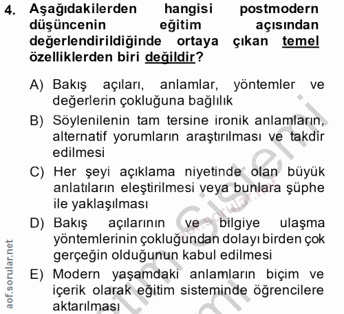 4. soru: Aşağıdakilerden hangisi postmodern düşüncenin eğitim açısından degerlendirildiğinde ortaya çıkan temel özelliklerden…