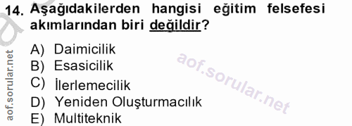 14. soru: Aşağıdakilerden hangisi eğitim felsefesi akımlarından biri değildir? A) Daimicilik B) Esasicilik C) İlerlemecilik D)…