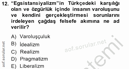 12. soru: "Egsistansiyalizm"in Türkçedeki karşılığı olan ve özgürlük içinde insanın varoluşunu ve kendini gerçekleştirmesi soru…