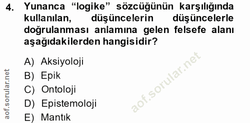 4. soru: Yunanca "logike" sözcüğünün karşılığında kullanılan, düşüncelerin düşüncelerle dogrulanması anlamına gelen felsefe al…