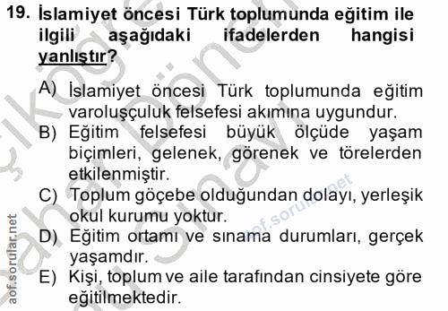 19. soru: Islamiyet öncesi Türk toplumunda eğitim ile ilgili aşağıdaki ifadelerden hangisi yanlıştır? A) İslamiyet öncesi Türk…