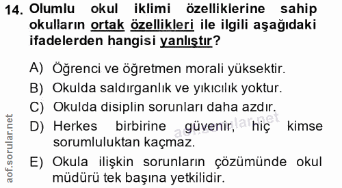 14. soru: Olumlu okul iklimi özelliklerine sahip okulların ortak özellikleri ile ilgili aşağıdaki ifadelerden hangisi yanlıştır…