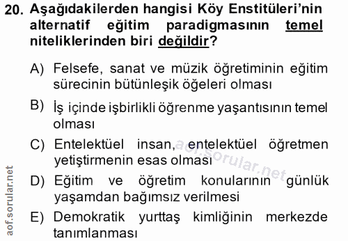 20. soru: Aşağıdakilerden hangisi Köy Enstitüleri'nin alternatif eğitim paradigmasinin temel niteliklerinden biri değildir? A)…