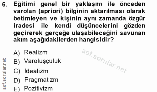 6. soru: Eğitimi genel bir yaklaşım ile önceden varolan (apriori) bilginin aktarılması olarak betimleyen ve kişinin aynı zaman…