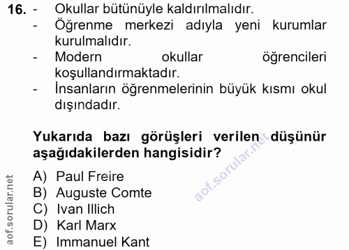 16. soru: - Okullar bütünüyle kaldırılmalıdır. - Öğrenme merkezi adıyla yeni kurumlar kurulmalıdır. - Modern okullar ogrenciler…