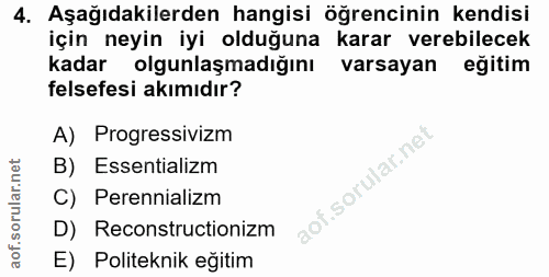 4. soru: Aşağıdakilerden hangisi öğrencinin kendisi için neyin iyi olduğuna karar verebilecek kadar olgunlaşmadığını varsayan…