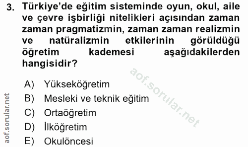 3. soru: Türkiye'de eğitim sisteminde oyun, okul, aile ve çevre işbirliği nitelikleri açısından zaman zaman pragmatizmin, zama…