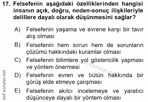 17. soru: Felsefenin aşağıdaki özelliklerinden hangisi insanın açık, doğru, neden-sonuç ilişkileriyle delillere dayalı olarak d…