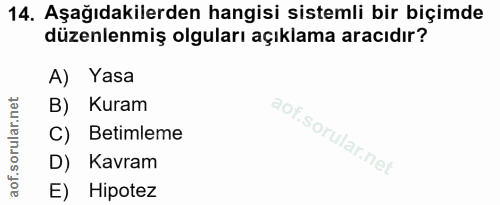 14. soru: Aşağıdakilerden hangisi sistemli bir biçimde düzenlenmiş olguları açıklama aracıdır? A) Yasa B) Kuram C) Betimleme D)…