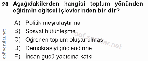 20. soru: Aşağıdakilerden hangisi toplum yönünden eğitimin eğitsel işlevlerinden biridir? A) Politik meşrulaştırma c) Öğrenen t…
