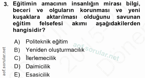 3. soru: Eğitimin amacının insanlığın mirası bilgi, beceri ve olguların korunması ve yeni kuşaklara aktarılması olduğunu savun…