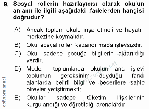 9. soru: Sosyal rollerin hazırlayıcısı olarak okulun anlamı ile ilgili aşağıdaki ifadelerden hangisi doğrudur? A) Ancak toplum…