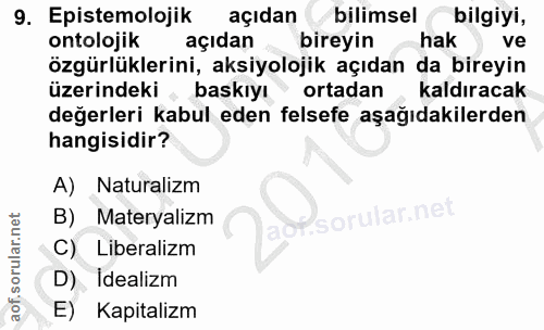 9. soru: Epistemolojik açıdan bilimselbilgiyi, ontolojik açıdan bireyin hak 3 ve özgürlüklerini, aksiyolojik açıdan da bireyin…