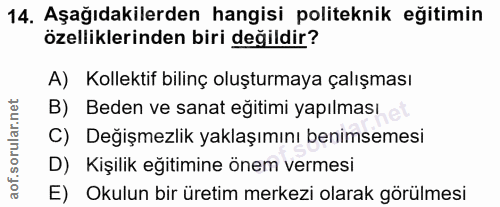 14. soru: Aşağıdakilerden hangisi politeknik eğitimin özelliklerinden biri değildir? A) Kollektif bilinç oluşturmaya çalışması…