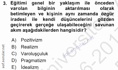 3. soru: Eğitimi genel bir yaklaşım ile önceden varolan bilginin aktarılması olarak betimleyen ve kişinin aynı zamanda özgür i…