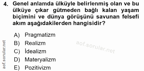 4. soru: Genel anlamda ülküyle belirlenmiş olan ve bu ülküye çıkar gütmeden bağlı kalan yaşam biçimini ve dünya görüşünü savun…