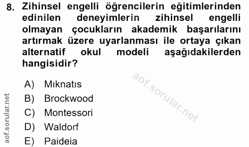 8. soru: Zihinsel engelli öğrencilerin eğitimlerinden edinilen deneyimlerin zihinsel engelli olmayan çocukların akademik başar…