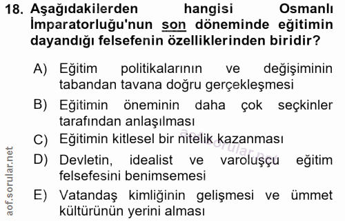 18. soru: Aşağıdakilerden hangisi Osmanlı Imparatorluğu'nun son döneminde eğitimin dayandığı felsefenin özelliklerinden biridir…