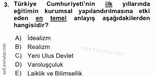 3. soru: Türkiye . Cumhuriyeti'nin ilk yıllarında eğitimin kurumsal yapılandırılmasına etki eden temel anlayış aşağıdakilerden…