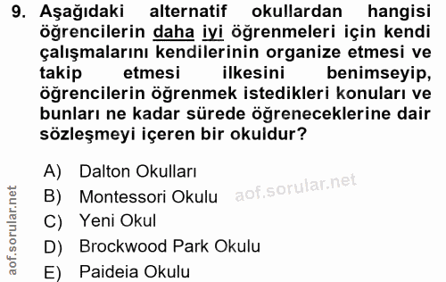 9. soru: Aşağıdaki alternatif okullardan hangisi öğrencilerin daha iyi öğrenmeleri için kendi çalışmalarını kendilerinin organ…