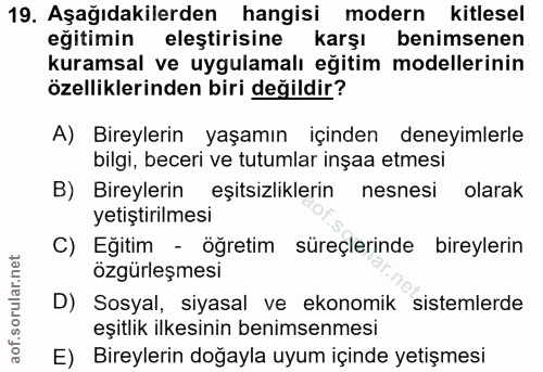 19. soru: Aşağıdakilerden hangisi modern kitlesel eğitimin eleştirisine karşı benimsenen kuramsal ve uygulamalı eğitim modeller…