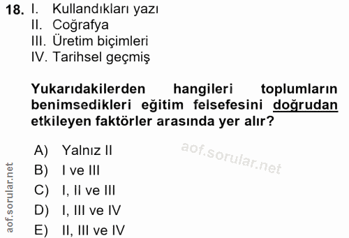 18. soru: l. Kullandıkları yazı II. Coğrafya III. Üretim biçimleri IV. Tarihsel geçmiş Yukarıdakilerden hangileri toplumların b…