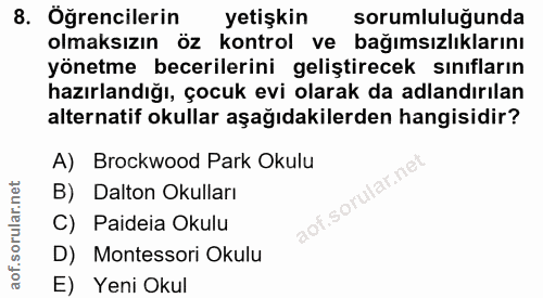 8. soru: Öğrencilerin yetişkin sorumluluğunda olmaksızın öz kontrol ve bağımsızlıklarını yönetme becerilerini geliştirecek sın…