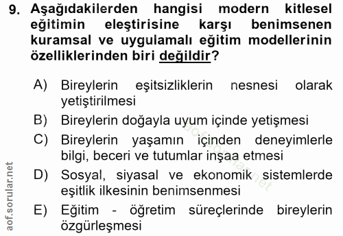 9. soru: Aşağıdakilerden hangisi modern kitlesel eğitimin eleştirisine karşı benimsenen kuramsal ve uygulamalı eğitim modeller…