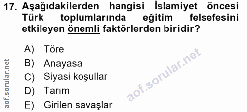 17. soru: Aşağıdakilerden hangisi İslamiyet öncesi Türk toplumlarında eğitim felsefesini etkileyen önemli faktörlerden biridir?…