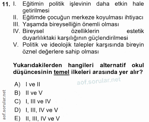 11. soru: I. Eğitimin politik işlevinin daha etkin hale getirilmesi II. Eğitimde çocuğun merkeze koyulması ihtiyacı IlI. Yaşamd…