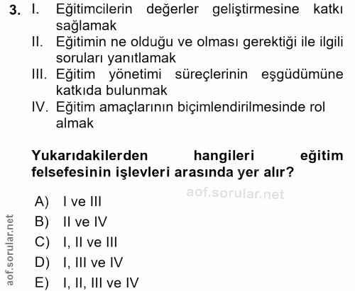 3. soru: 1. Eğitimcilerin değerler geliştirmesine katkı sağlamak II. Eğitimin ne olduğu ve olması gerektiği ile ilgili sorular…